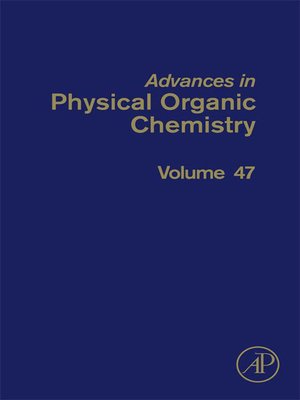 cover image of Advances in Physical Organic Chemistry, Volume 47